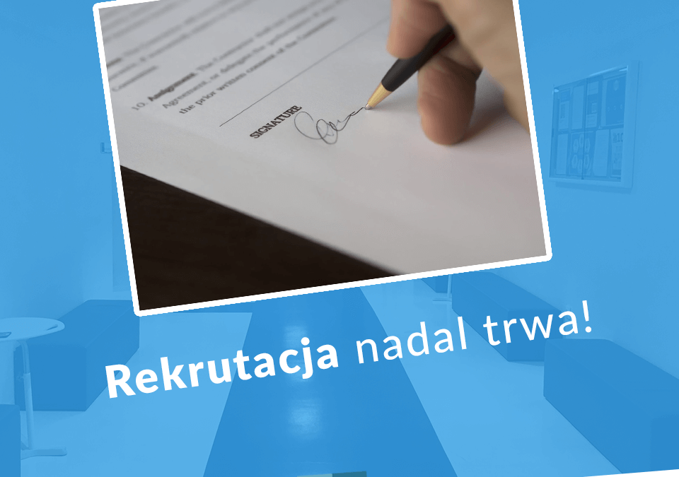 Rekrutacja trwa, również teraz!