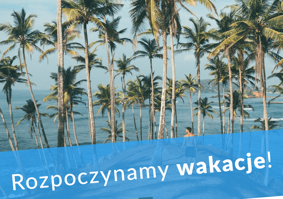 Rozpoczynamy wakacje!