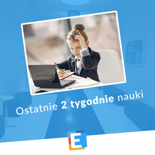 Ostatnie 2 tygodnie nauki