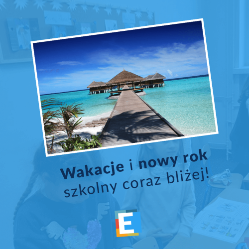 Wakacje i nowy rok szkolny coraz bliżej
