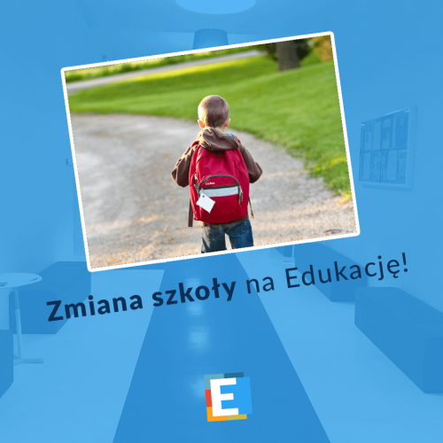 Zmiana szkoły na Edukację!